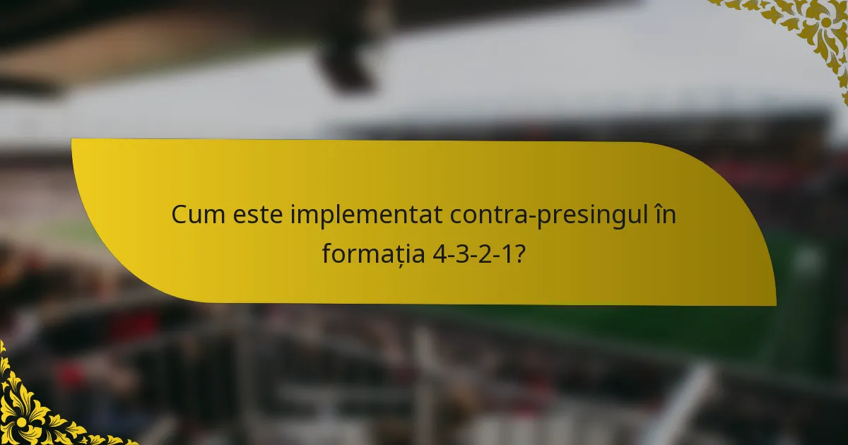 Cum este implementat contra-presingul în formația 4-3-2-1?