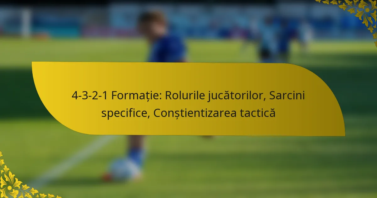 4-3-2-1 Formație: Rolurile jucătorilor, Sarcini specifice, Conștientizarea tactică