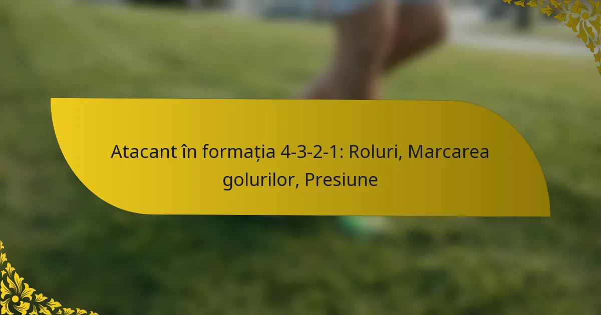 Atacant în formația 4-3-2-1: Roluri, Marcarea golurilor, Presiune