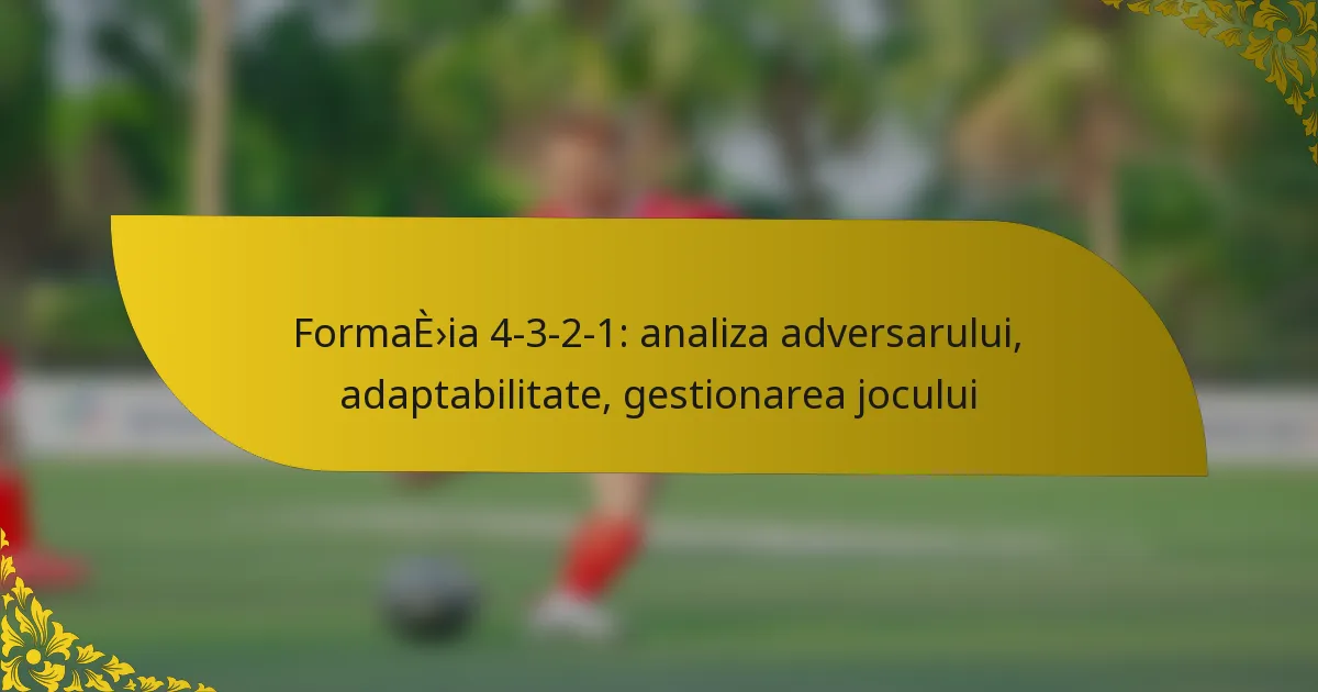 Formația 4-3-2-1: analiza adversarului, adaptabilitate, gestionarea jocului
