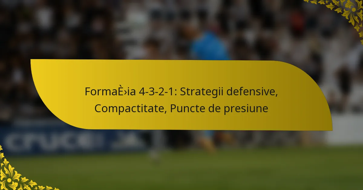 Formația 4-3-2-1: Strategii defensive, Compactitate, Puncte de presiune