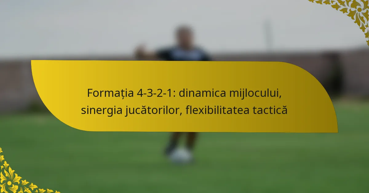 Formația 4-3-2-1: dinamica mijlocului, sinergia jucătorilor, flexibilitatea tactică