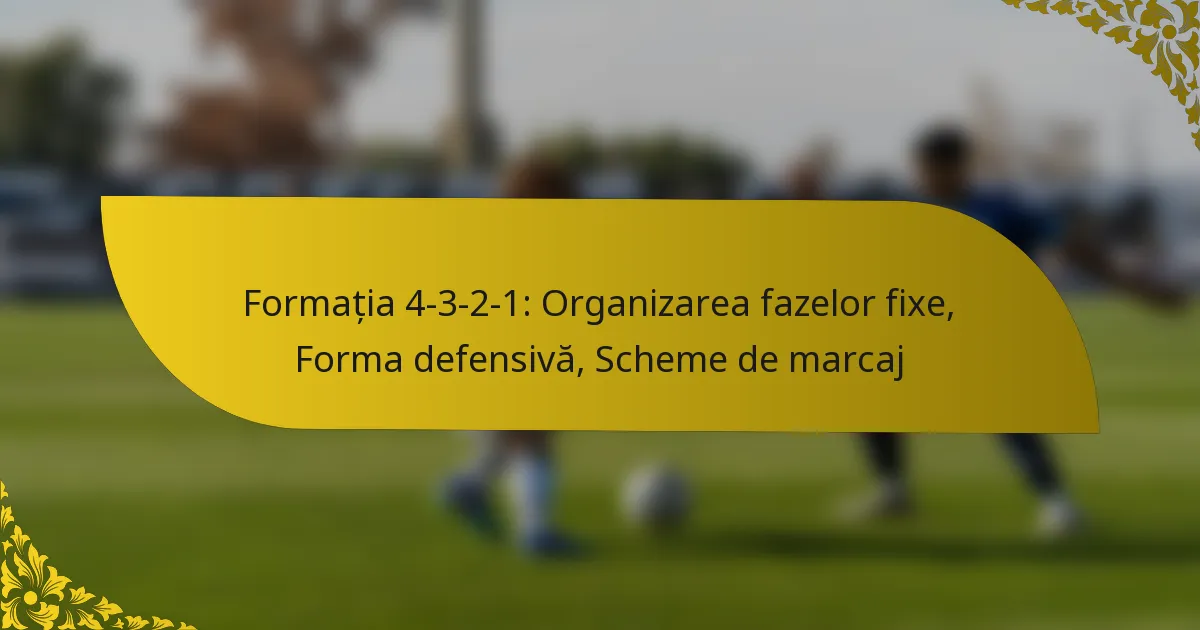 Formația 4-3-2-1: Organizarea fazelor fixe, Forma defensivă, Scheme de marcaj