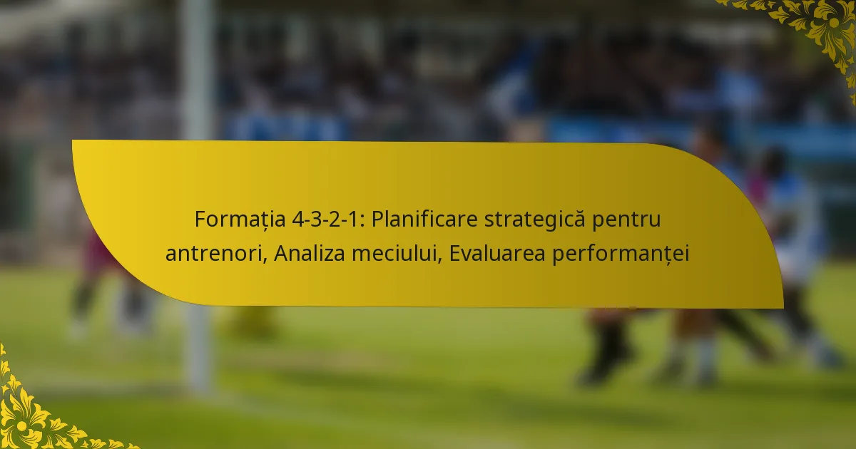Formația 4-3-2-1: Planificare strategică pentru antrenori, Analiza meciului, Evaluarea performanței