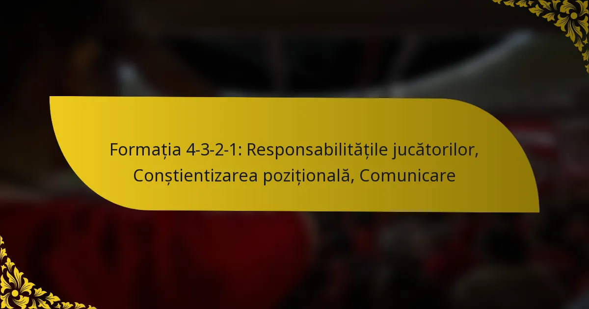 Formația 4-3-2-1: Responsabilitățile jucătorilor, Conștientizarea pozițională, Comunicare