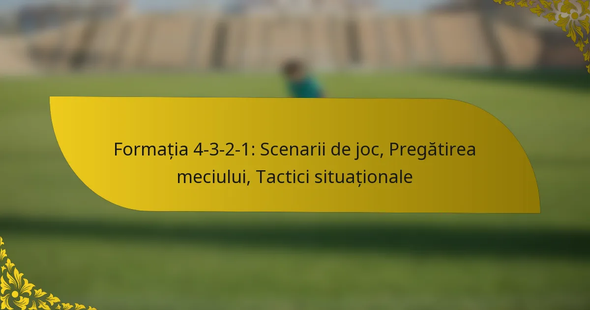 Formația 4-3-2-1: Scenarii de joc, Pregătirea meciului, Tactici situaționale