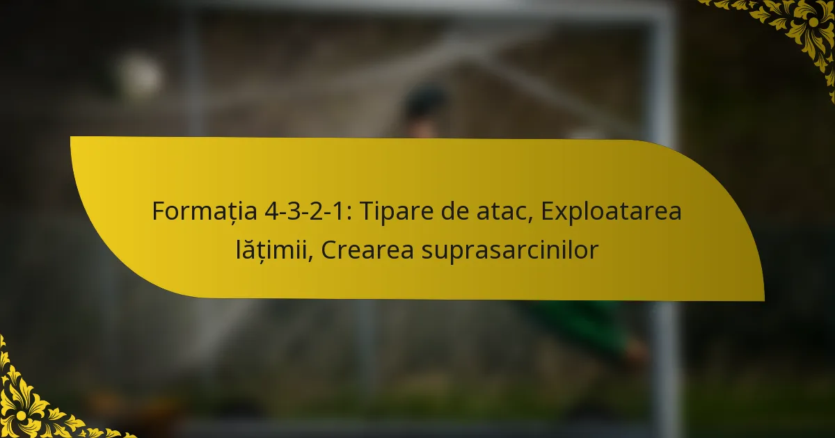 Formația 4-3-2-1: Tipare de atac, Exploatarea lățimii, Crearea suprasarcinilor