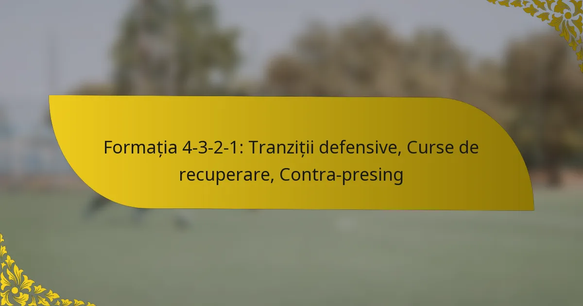 Formația 4-3-2-1: Tranziții defensive, Curse de recuperare, Contra-presing