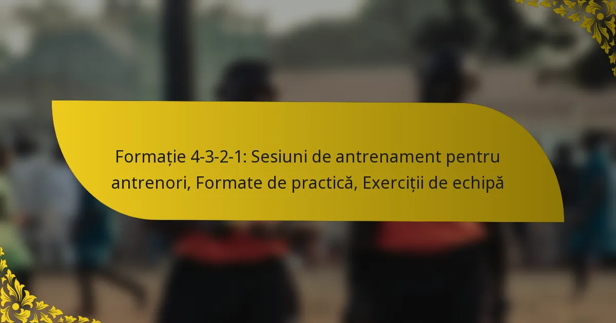 Formație 4-3-2-1: Sesiuni de antrenament pentru antrenori, Formate de practică, Exerciții de echipă